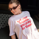 Crop Tee Tell Your Friends You Pray For Them